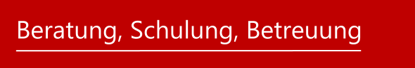 Beratung, Schulung, Betreuung