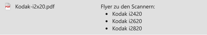 PDF Flyer zu den Scannern: •	Kodak i2420 •	Kodak i2620 •	Kodak i2820 Kodak-i2x20.pdf