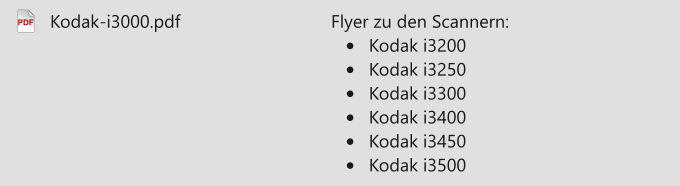 PDF Flyer zu den Scannern:  •	Kodak i3200 •	Kodak i3250 •	Kodak i3300 •	Kodak i3400 •	Kodak i3450 •	Kodak i3500 Kodak-i3000.pdf