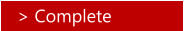 > Complete