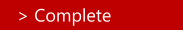 > Complete