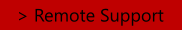 > Remote Support